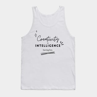 Creativity is Intelligence Having Fun Albert Einstein Quote Tank Top